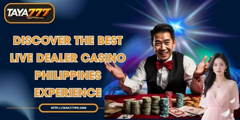 Discover the Best Live Dealer Casino Philippines Experience