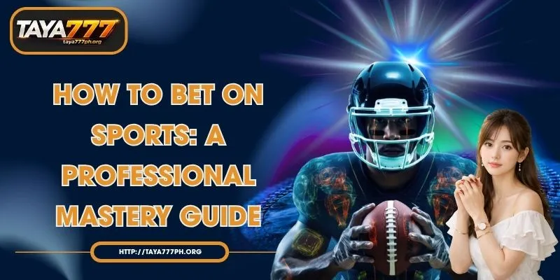 How to Bet on Sports: A Professional Mastery Guide