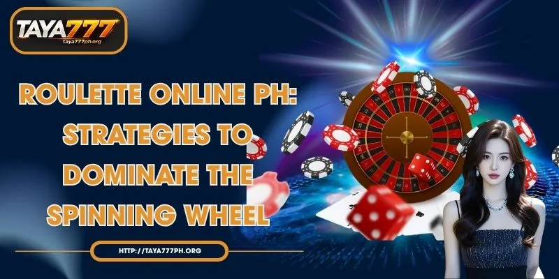 Roulette Online PH: Strategies to Dominate the Spinning Wheel
